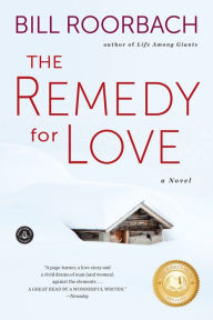 Title: The Remedy for Love, Author: Bill Roorbach