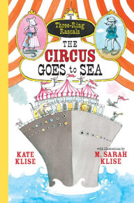 Title: The Circus Goes to Sea (Three-Ring Rascals Series #3), Author: Kate Klise