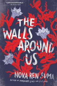 Title: The Walls Around Us, Author: Nova Ren Suma