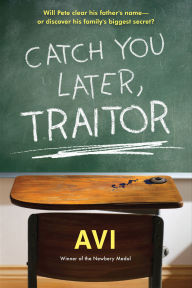 Title: Catch You Later, Traitor, Author: Avi