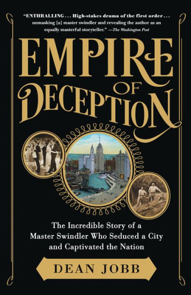 Empire of Deception: The Incredible Story of a Master Swindler Who Seduced a City and Captivated the Nation