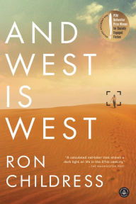 Title: And West Is West: A Novel, Author: Ron Childress