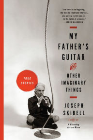 Title: My Father's Guitar and Other Imaginary Things, Author: Joseph Skibell