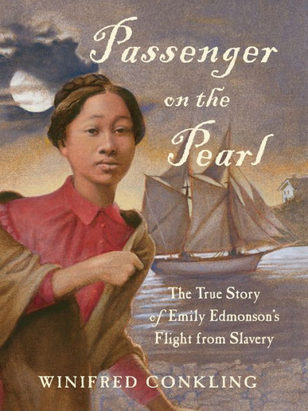 Passenger on The Pearl: True Story of Emily Edmonson's Flight from Slavery
