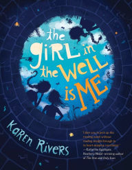 Title: The Girl in the Well Is Me, Author: Karen Rivers