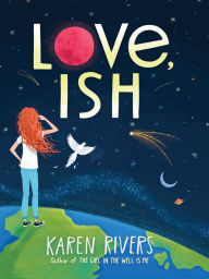 Title: Love, Ish, Author: Karen Rivers