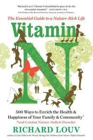 Title: Vitamin N: The Essential Guide to a Nature-Rich Life, Author: Richard Louv
