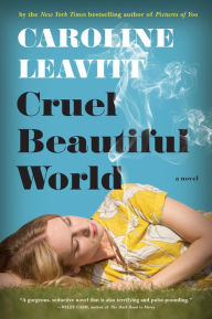 Title: Cruel Beautiful World, Author: Caroline Leavitt