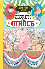 Title: Secrets of the Circus (Three-Ring Rascals Series #5), Author: Kate Klise