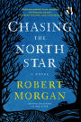 Chasing the North Star: A Novel