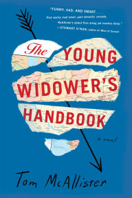 Title: The Young Widower's Handbook: A Novel, Author: Tom McAllister