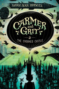 Title: Carmer and Grit, Book Two: The Crooked Castle, Author: Sarah Jean Horwitz