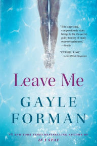 Title: Leave Me: A Novel, Author: Gayle Forman