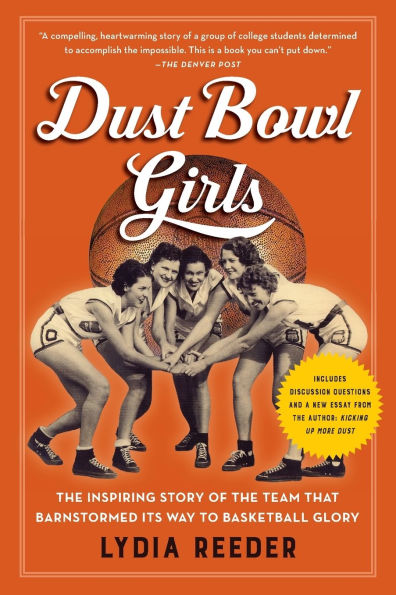 Dust Bowl Girls: The Inspiring Story of the Team That Barnstormed Its Way to Basketball Glory
