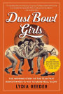 Dust Bowl Girls: The Inspiring Story of the Team That Barnstormed Its Way to Basketball Glory