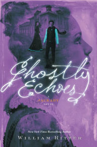 Title: Ghostly Echoes (Jackaby Series #3), Author: William Ritter