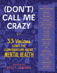 Free and downloadable books (Don't) Call Me Crazy: 33 Voices Start the Conversation about Mental Health in English 9781616208745 by Kelly Jensen