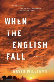 Title: When the English Fall: A Novel, Author: David Williams