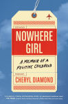 Alternative view 1 of Nowhere Girl: A Memoir of a Fugitive Childhood