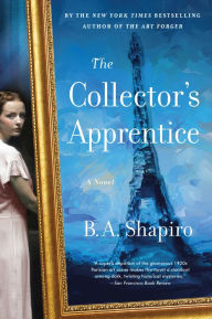 Title: The Collector's Apprentice, Author: B. A. Shapiro