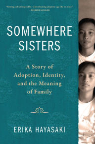 Public domain epub downloads on google books Somewhere Sisters: A Story of Adoption, Identity, and the Meaning of Family 9781616209124