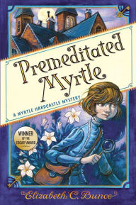 Free online audiobooks without downloading Premeditated Myrtle (Myrtle Hardcastle Mystery 1) in English 9781616209186 iBook FB2 PDF by Elizabeth C. Bunce