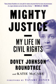 Title: Mighty Justice: My Life in Civil Rights, Author: Dovey Johnson Roundtree