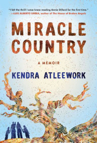 Title: Miracle Country: A Memoir, Author: Kendra Atleework