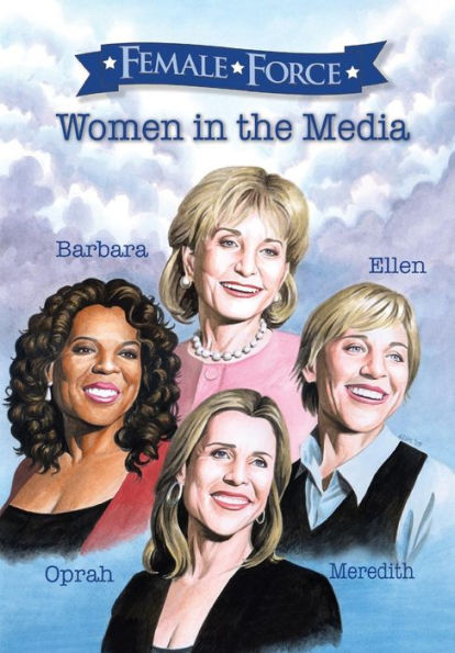 Female Force: Women the Media: Oprah, Barbara Walters, Ellen DeGeneres & Meredith Vieira