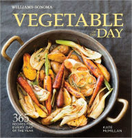 Title: Vegetable of the Day (Williams-Sonoma): 365 Recipes for Every Day of the Year, Author: Kate McMillan