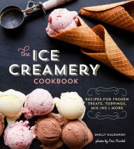 Title: The Ice Creamery Cookbook: Modern Frozen Treats & Sweet Embellishments, Author: Shelly Kaldunski