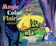 Title: Magic Color Flair: The World of Mary Blair, Author: John Canemaker