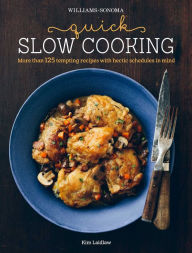 Title: Quick Slow Cooking (Williams-Sonoma), Author: Kim Laidlaw