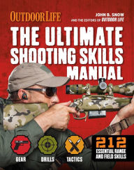 Title: The Ultimate Shooting Skills Manual: 212 Essential Range and Field Skills, Author: John B. Snow