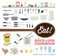 Title: Eat: The Quick Look Cookbook, Author: Gabriela Scolik