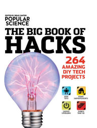 Title: Popular Science: The Big Book of Hacks: 264 Amazing DIY Tech Projects, Author: Doug Cantor