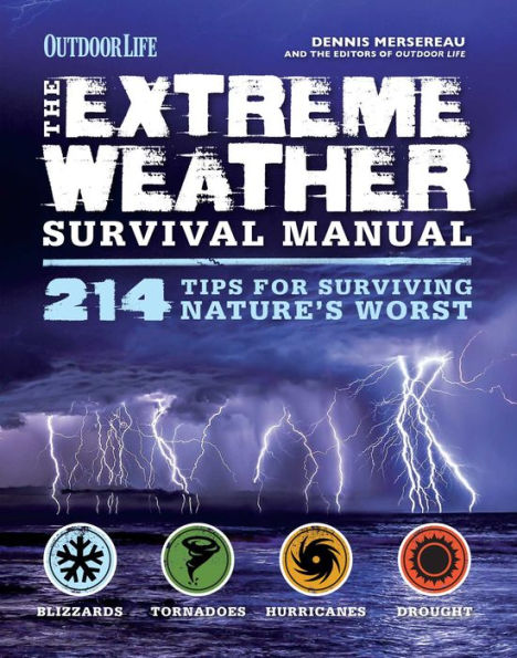 Extreme Weather (Outdoor Life): 214 Tips for Surviving Nature's Worst