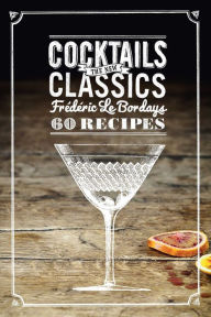 Title: Cocktails: The New Classics, Author: Frederic Le Bordays