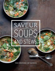 Title: Saveur: Soups & Stews, Author: The Editors of Saveur