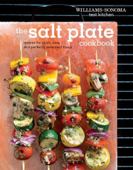 Title: The Salt Plate Cookbook: Recipes for Quick, Easy, and Perfectly Seasoned Meals, Author: Williams - Sonoma Test Kitchen