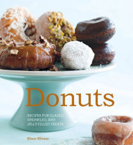 Title: Donuts: Recipes for Glazed, Sprinkled, and Jelly-Filled Treats, Author: Elinor Klivans