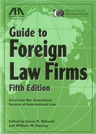 Title: ABA Guide to Foreign Law Firms / Edition 5, Author: James R. Silkenat