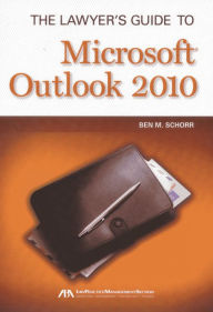 Title: The Lawyer's Guide to Microsoft Outlook 2010, Author: Ben M. Schorr