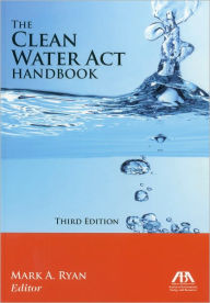 Title: The Clean Water Act Handbook / Edition 3, Author: Mark A. Ryan