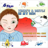 Title: There's A Beetle In My Bed, Author: Bill Kirk