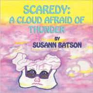 Title: Scaredy: A Cloud Afraid of Thunder, Author: Susann Batson