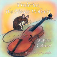 Title: Frederico, the Mouse Violinist, Author: Mayra Calvani