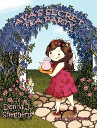 Title: Ava's Secret Tea Party, Author: Donna J Shepherd