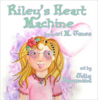 Title: Riley's Heart Machine, Author: Lori M Jones