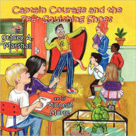 Title: Captain Courage & the Fear-Squishing Shoes, Author: Stacey A. Marshall